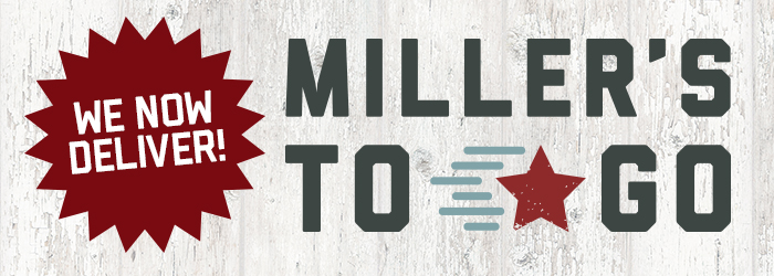 Millers To Go. We now Deliver!